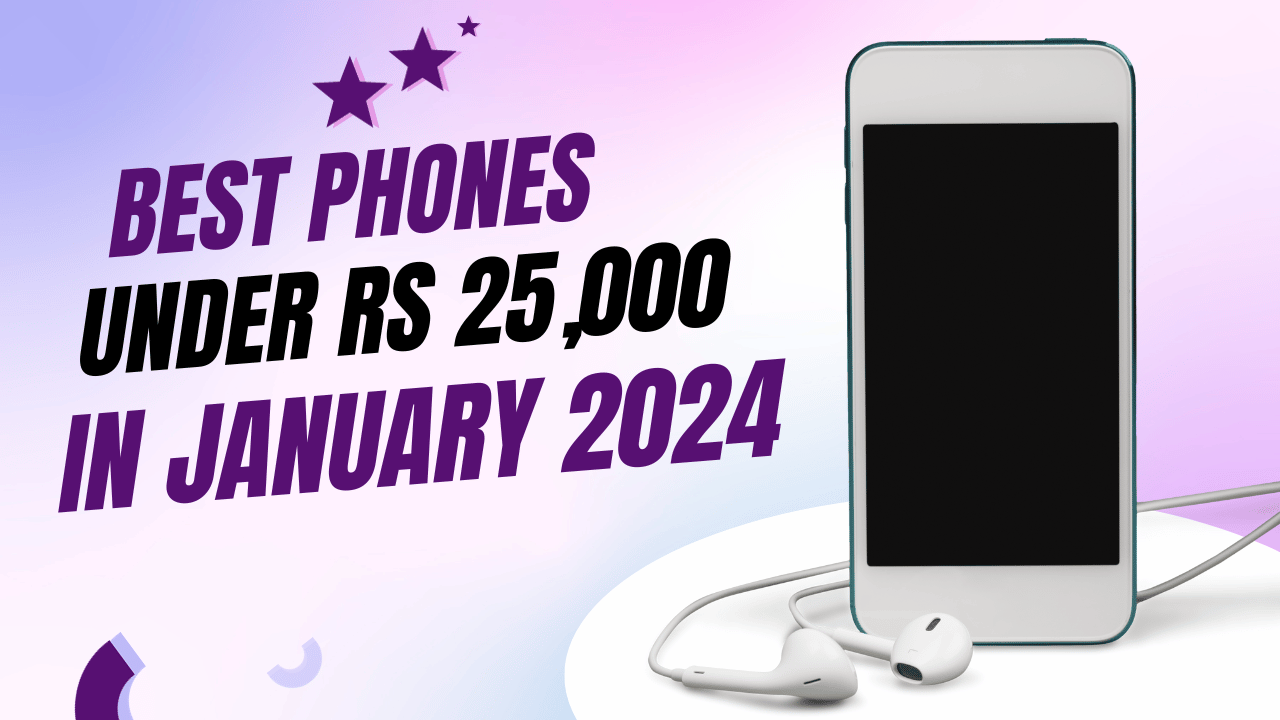 Best phones under Rs 25,000 in January 2024